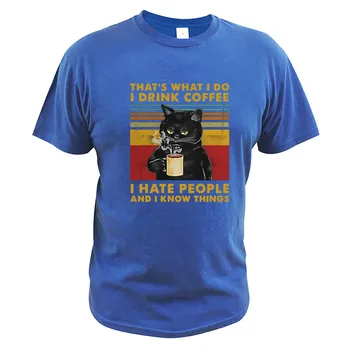 Isso é o que eu posso Beber Café Camiseta eu Odeio as Pessoas, E eu Sei das Coisas Vintage Significa Gato Preto T-Shirt